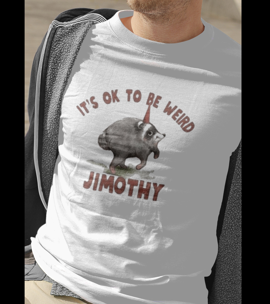 It's Ok To Be Weird Jimothy Party Animal T-Shirt
