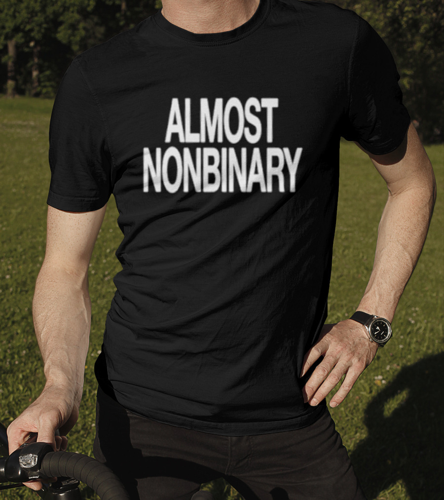ALMOST NONBINARY Gender Identity Inclusivity Awareness T-Shirt