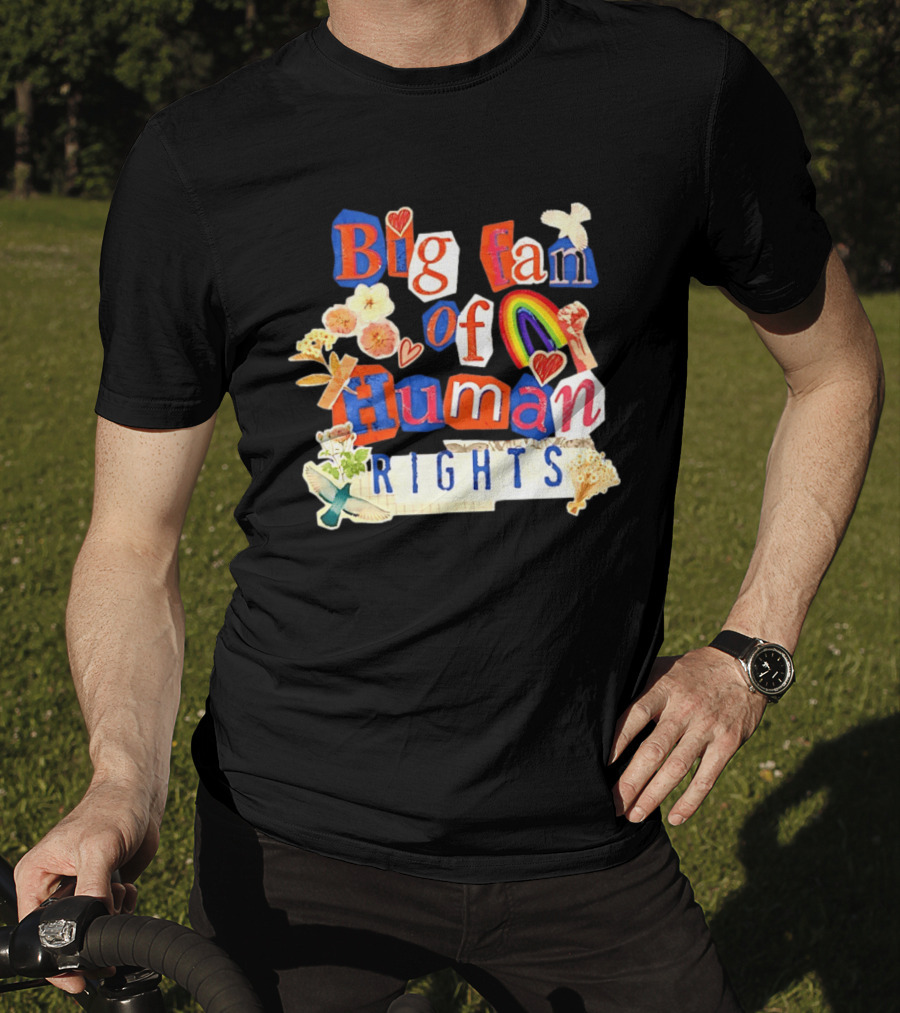 Big Fan Of Human Rights Colorful Collage With Rainbow Fist Flowers And Hearts T-Shirt