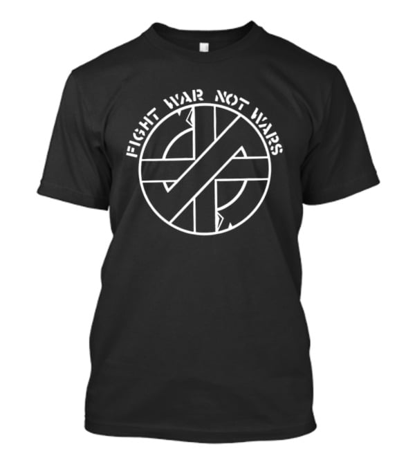 Fight War Not Wars Crass Anarcho Punk T-Shirt
