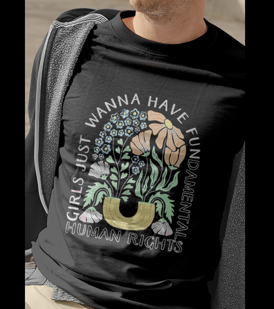 Girls Just Wanna Have Fundamental Human Rights Floral Blossoms T-Shirt