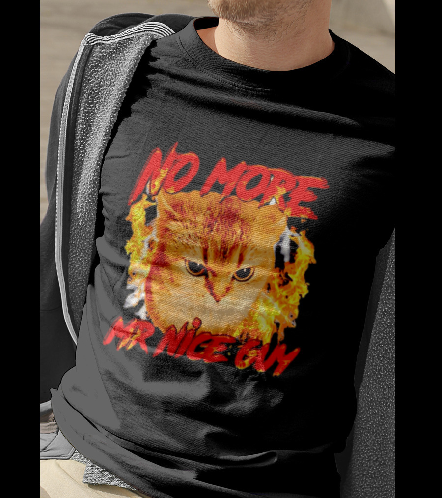 No More Mr Nice Guy Cat Surrounded By Flames T-Shirt