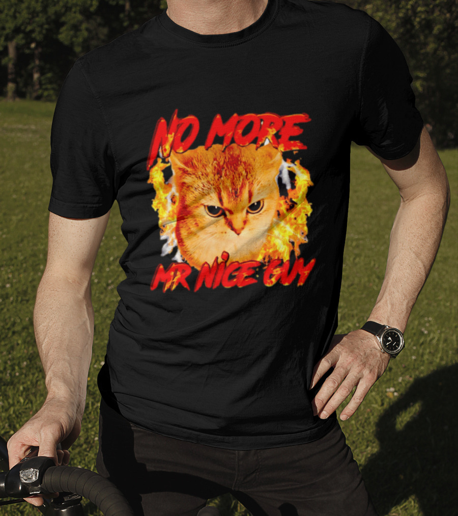 No More Mr Nice Guy Cat Surrounded By Flames T-Shirt