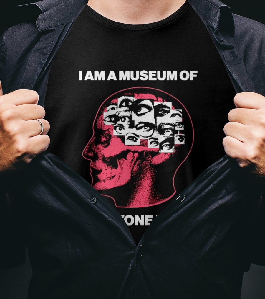 I Am A Museum Of Everyone I Love Eye Collage Head T-Shirt