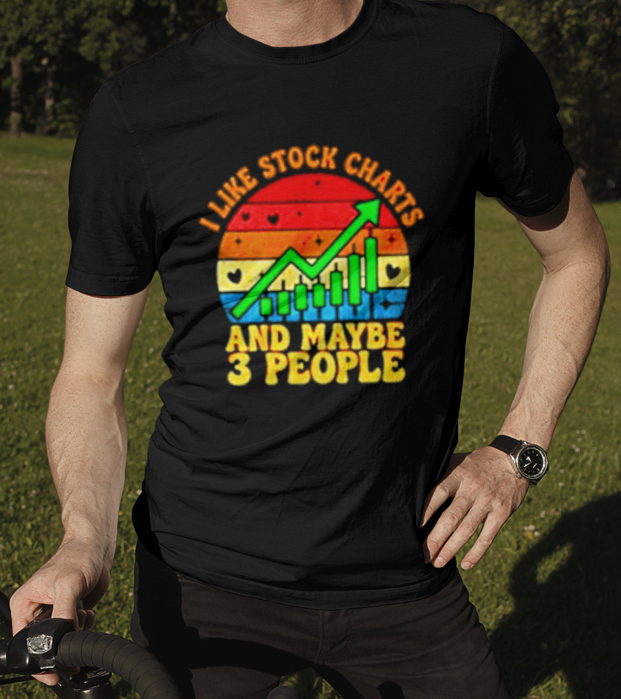 I Like Stock Charts And Maybe 3 People Investing Green Arrow Bar Graph Colorful T-Shirt