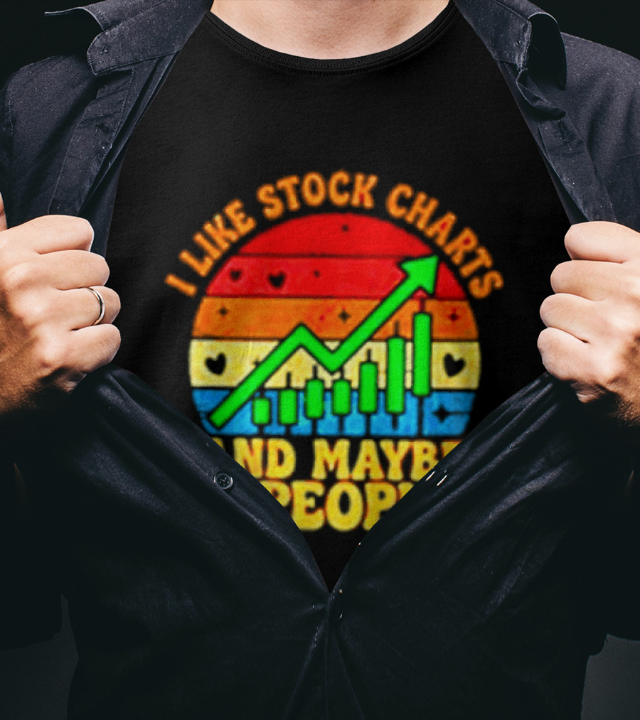 I Like Stock Charts And Maybe 3 People Investing Green Arrow Bar Graph Colorful T-Shirt