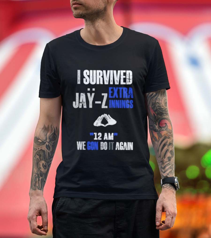 I Survived Jay Z Extra Innings 12 AM We Gon Do It Again T-Shirt