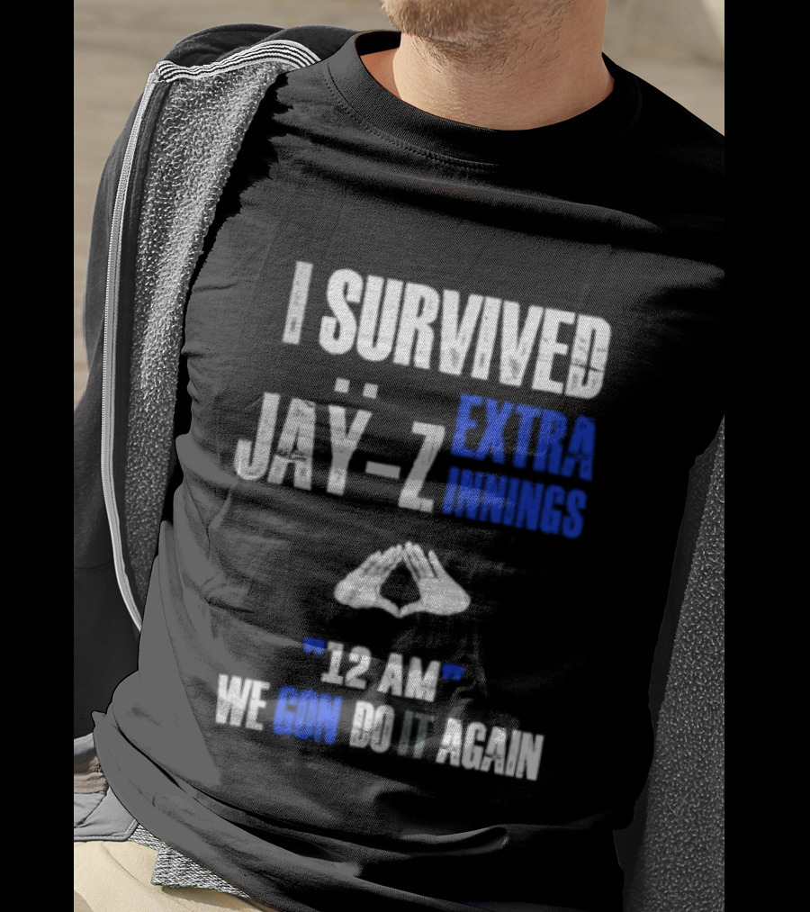 I Survived Jay Z Extra Innings 12 AM We Gon Do It Again T-Shirt