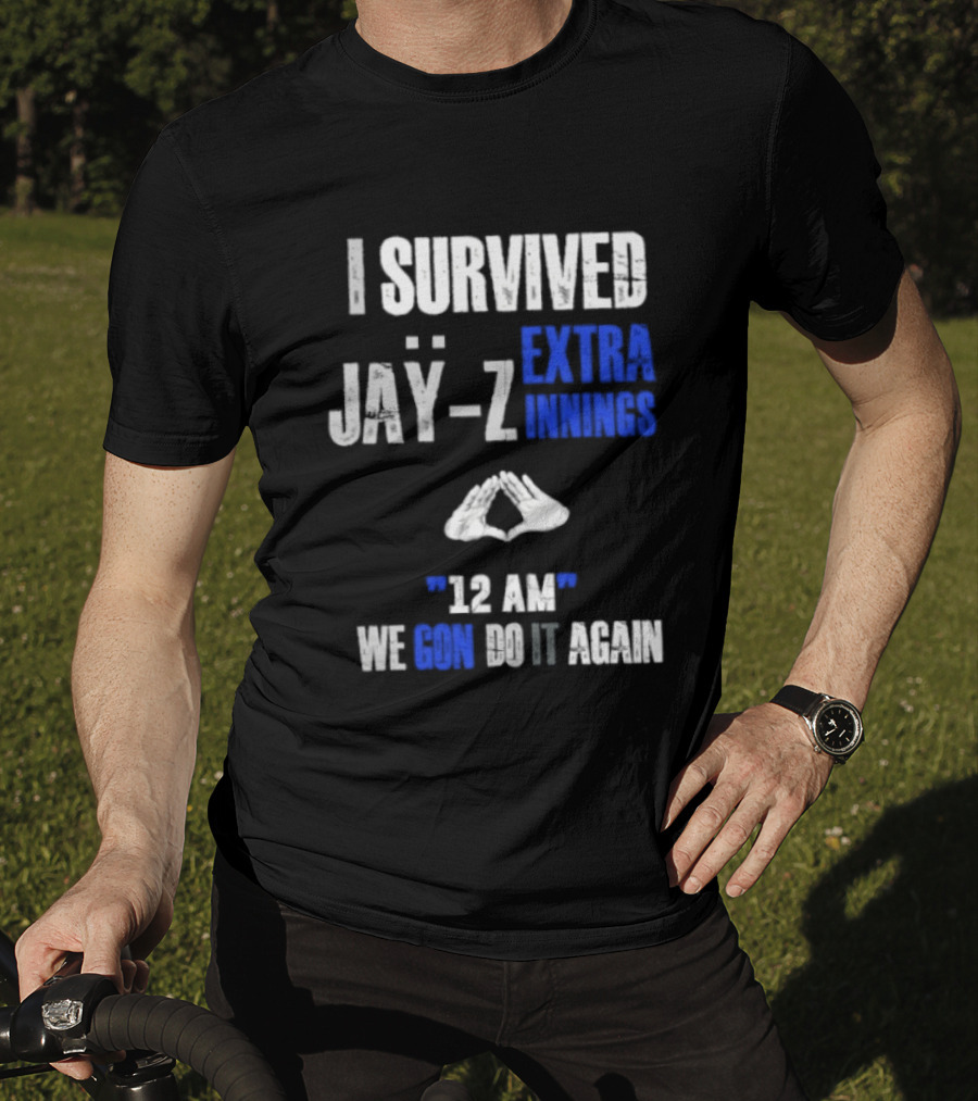 I Survived Jay Z Extra Innings 12 AM We Gon Do It Again T-Shirt