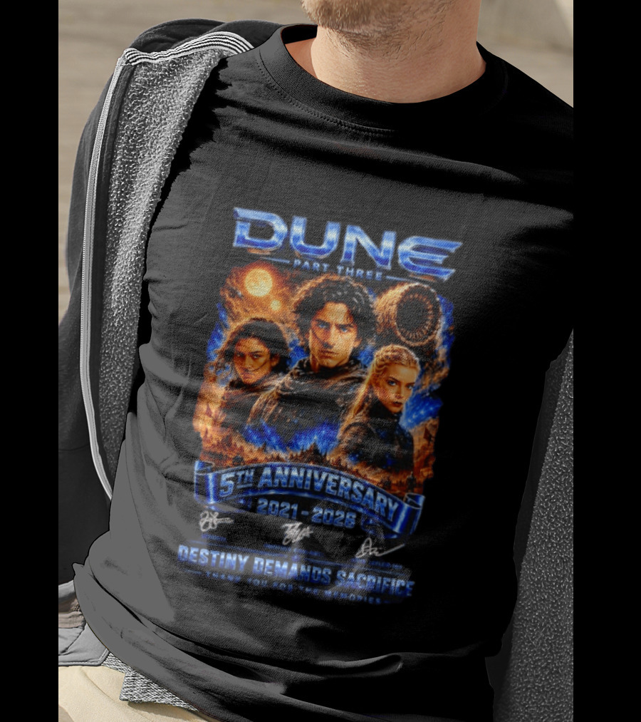 Dune Part Three 5th Anniversary 2021 2026 Destiny Demands Sacrifice Thank You For The Memories T-Shirt