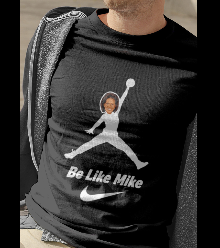 Michelle Obama Be Like Mike Jumpman Nike T-Shirt
