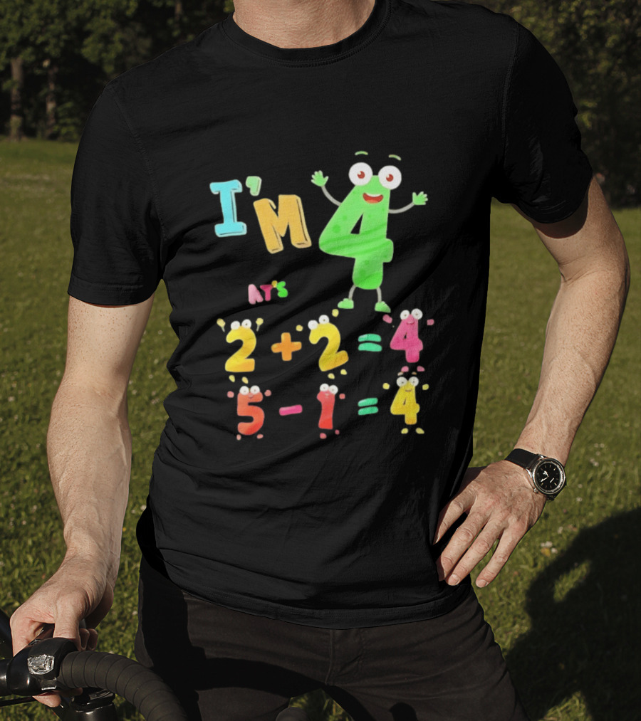 I'm 4 That's 2 Plus 2 Equals 4 And 5 Minus 1 Equals 4 T-Shirt