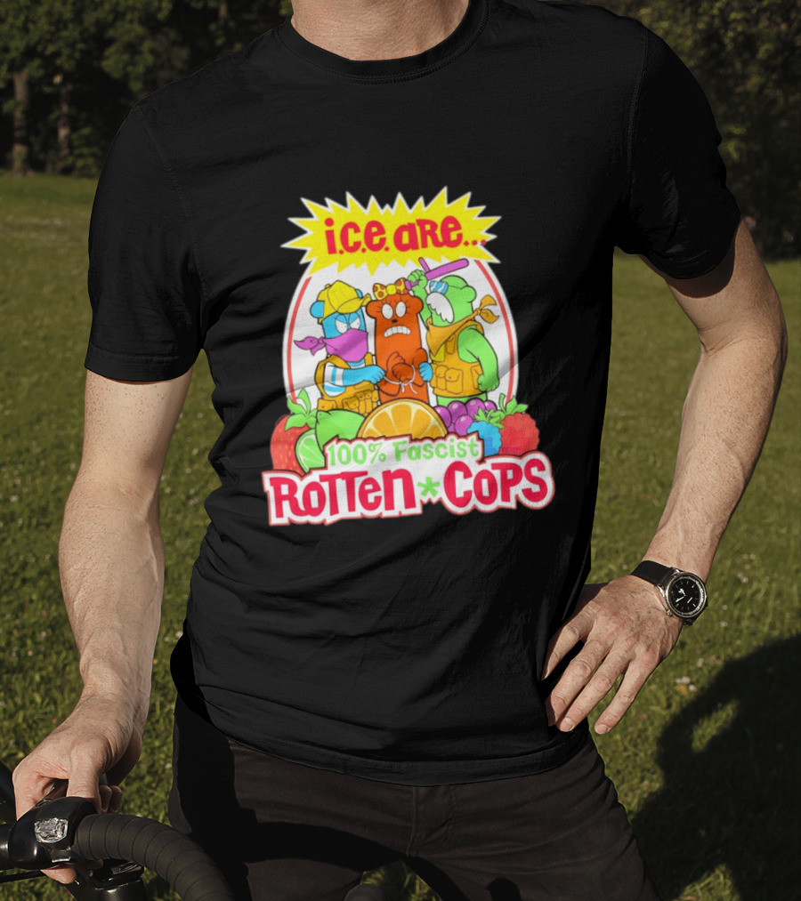 I.c.e. Are 100% Fascist Rotten Cops Cartoon Fruit T-Shirt