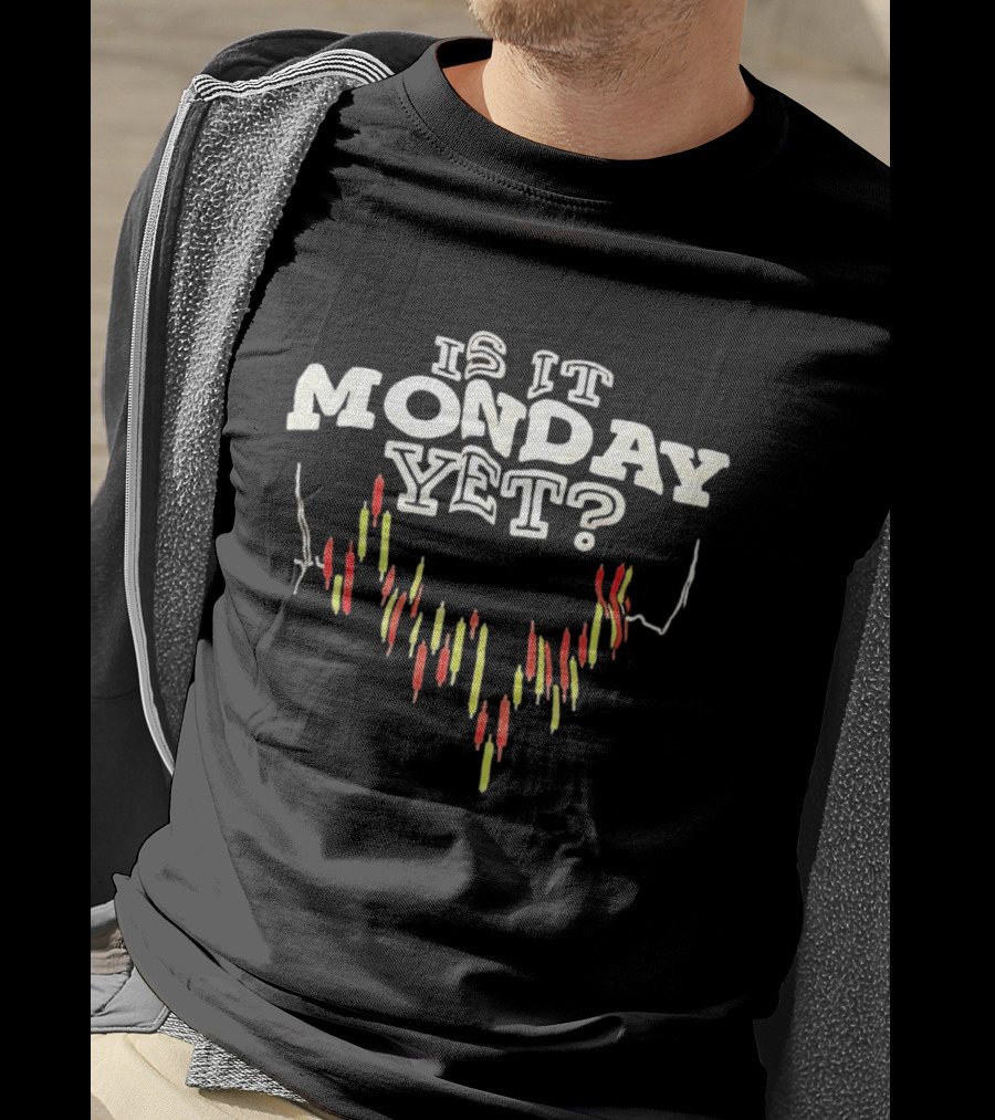 Is It Monday Yet Stock Market Candlestick Chart Trader Humor T-Shirt