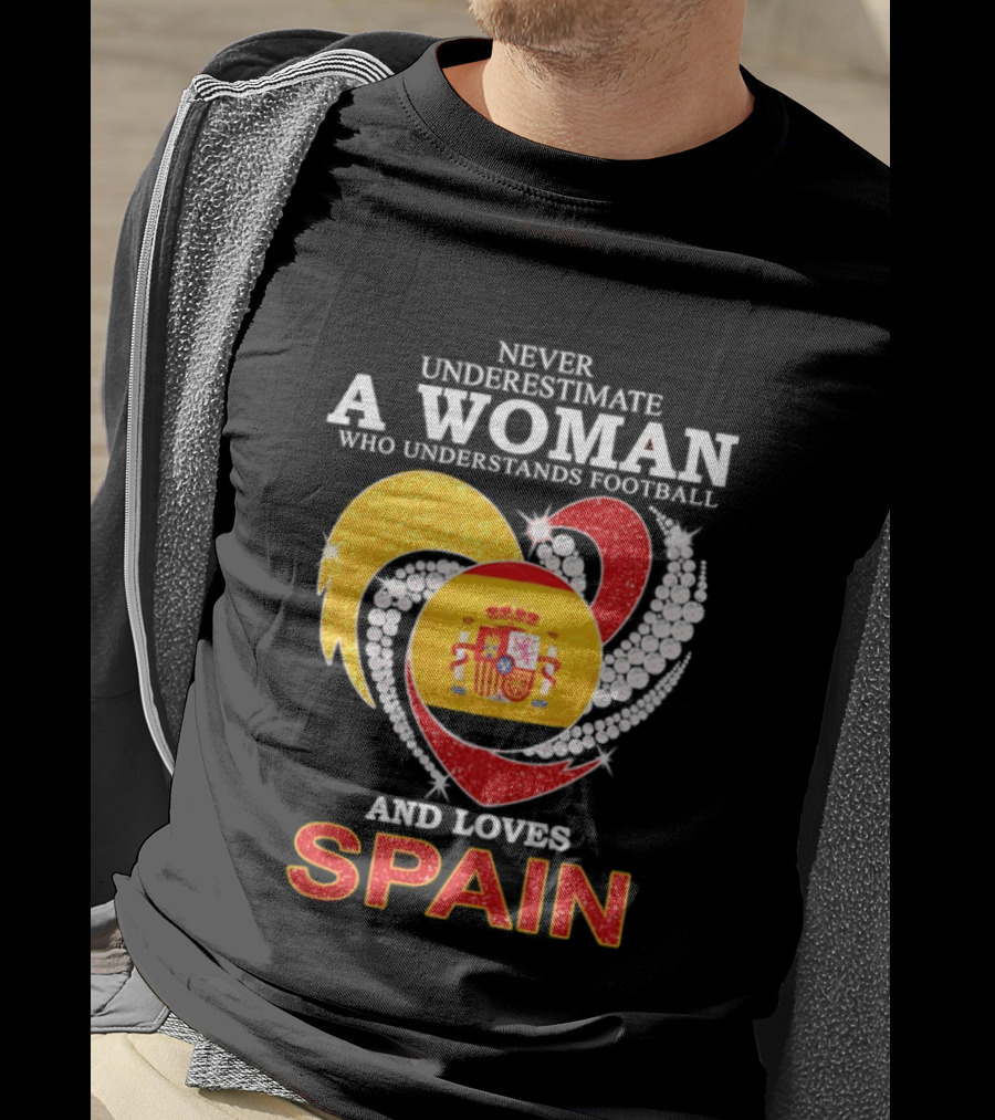 Never Underestimate A Woman Who Understands Football And Loves Spain T-Shirt