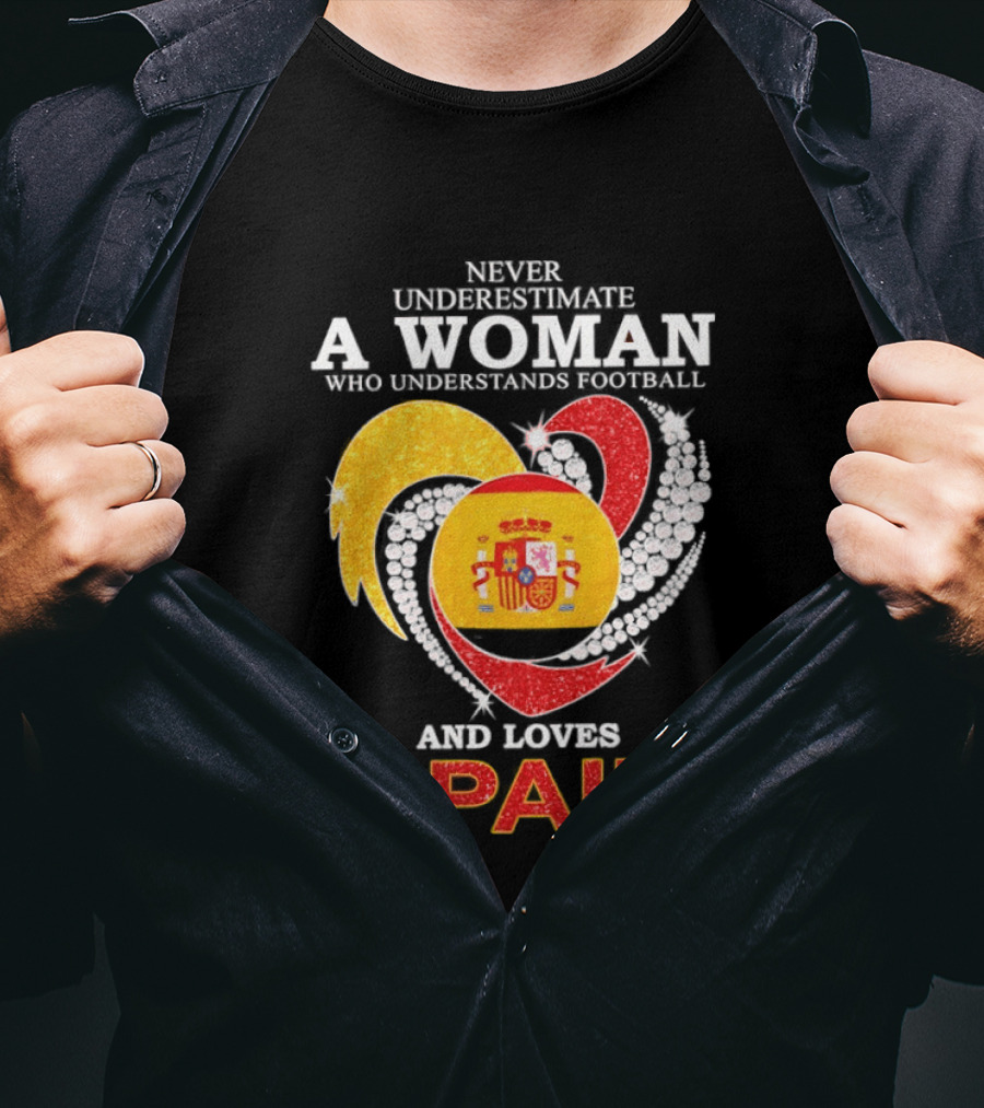 Never Underestimate A Woman Who Understands Football And Loves Spain T-Shirt