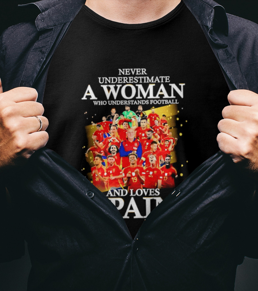 Never Underestimate A Woman Who Understands Football And Loves Spain T-Shirt