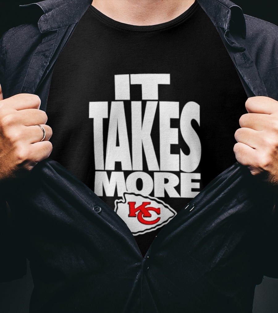 Kansas City Chiefs It Takes More KC Logo Training Camp AFC West Football T-Shirt