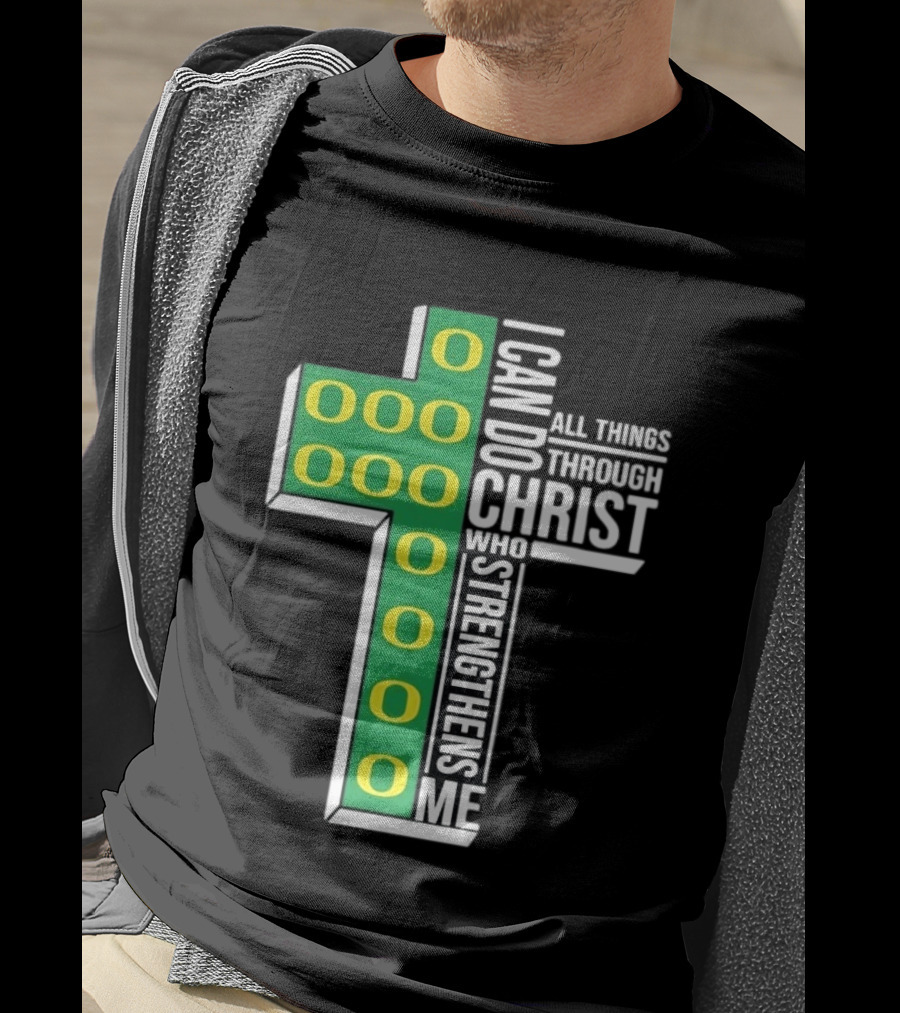 Oregon Ducks I Can Do All Things Through Christ Who Strengthens Me T-Shirt