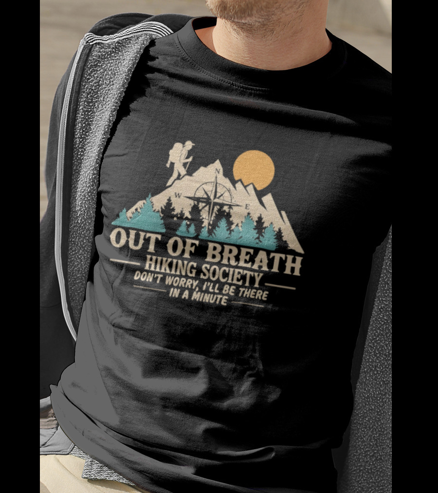 Out Of Breath Hiking Society Don't Worry I'll Be There In A Minute Mountain Sunset Adventure T-Shirt