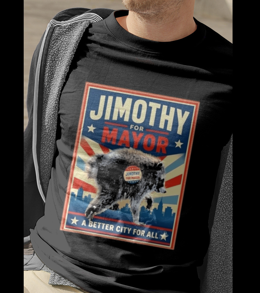 Jimothy For Mayor Raccoon A Better City For All T-Shirt