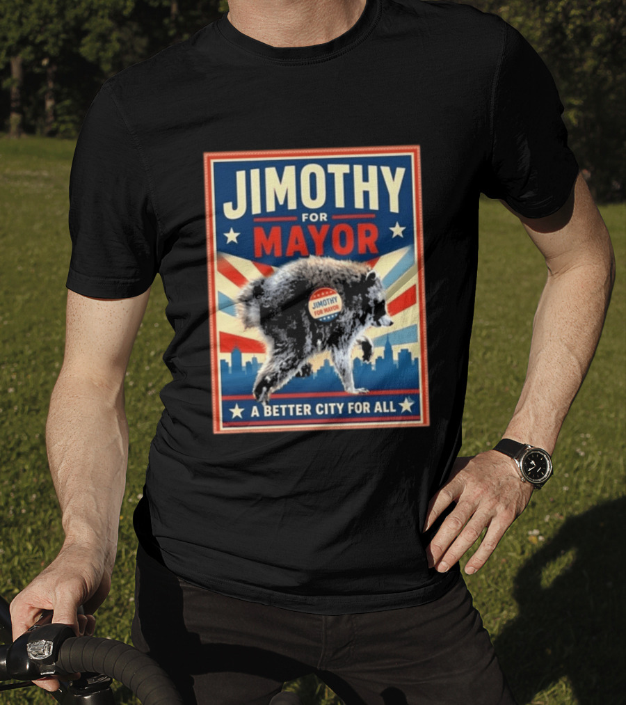 Jimothy For Mayor Raccoon A Better City For All T-Shirt