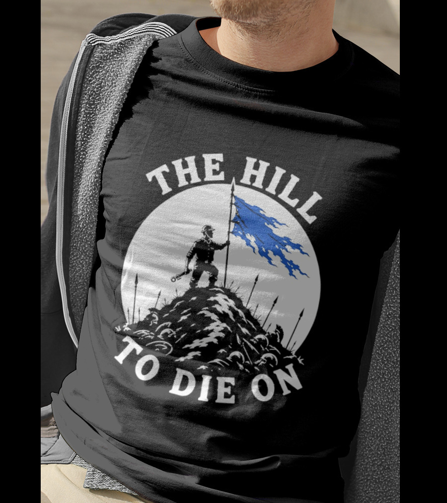 The Hill To Die On Warrior Worker Battlefield Flag T-Shirt