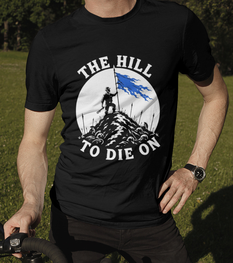 The Hill To Die On Warrior Worker Battlefield Flag T-Shirt