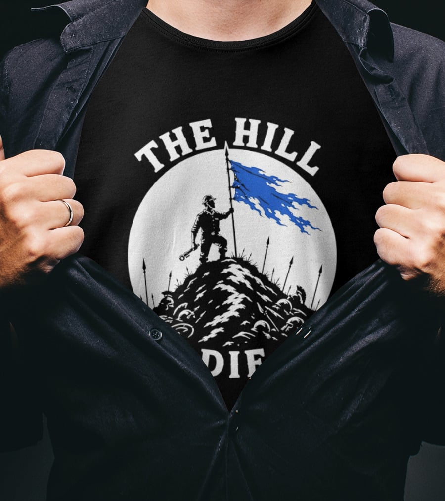 The Hill To Die On Warrior Worker Battlefield Flag T-Shirt