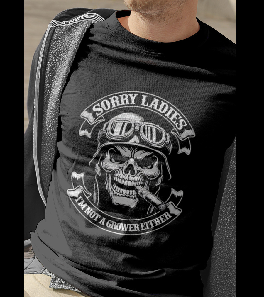 Skull Helmet Smoking Cigar Sorry Ladies I'm Not A Grower Either T-Shirt