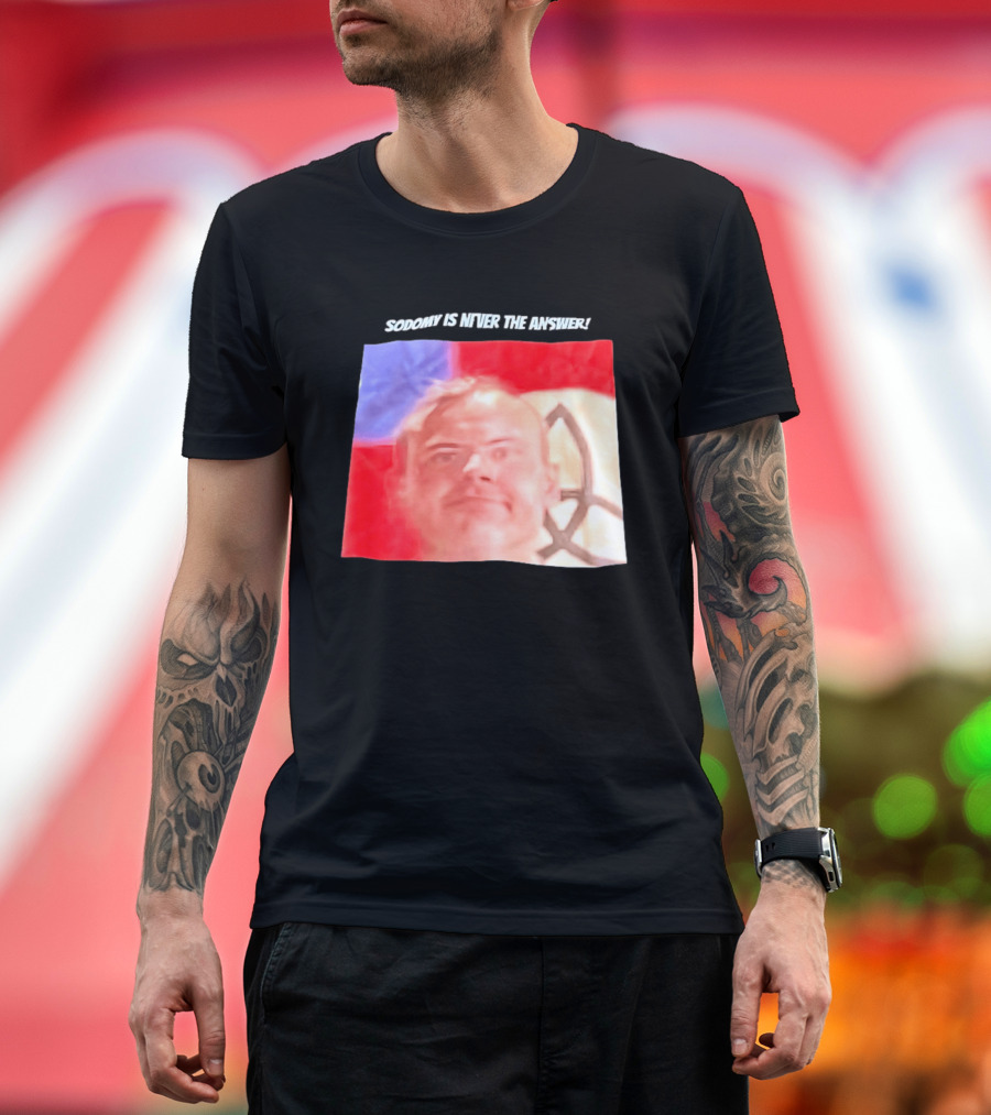 Sodomy Is Never The Answer Meme Face With Flag T-Shirt