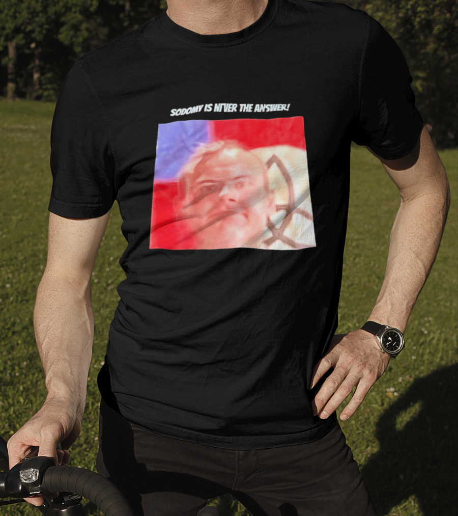 Sodomy Is Never The Answer Meme Face With Flag T-Shirt