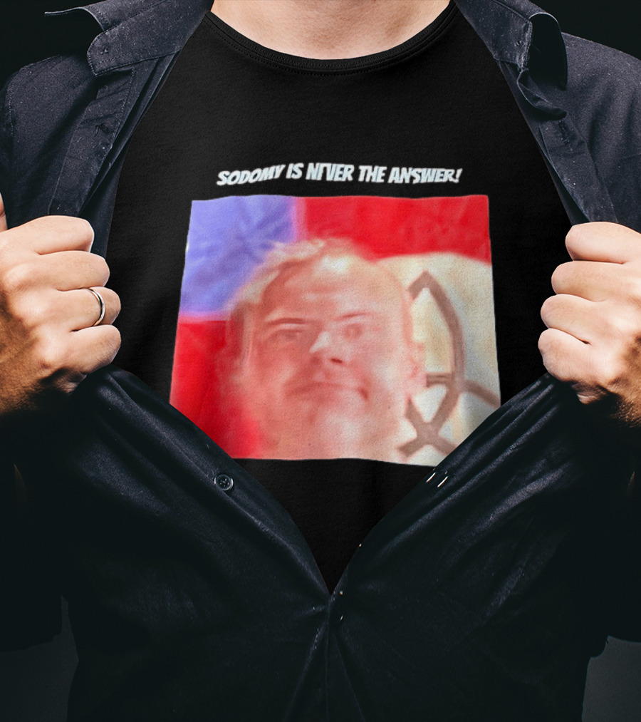 Sodomy Is Never The Answer Meme Face With Flag T-Shirt