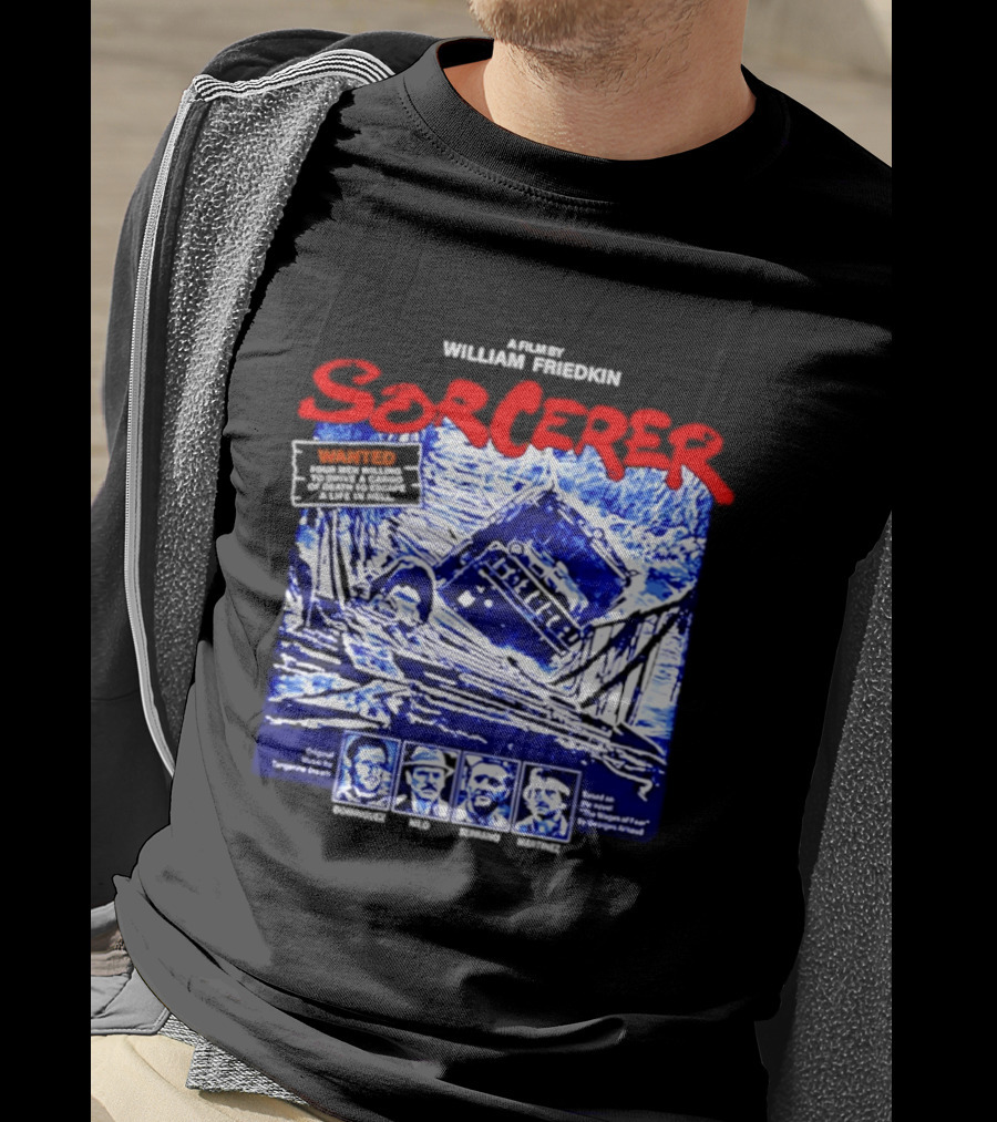 Sorcerer William Friedkin Remastered Edition Wages Of Fear Original Film Director T-Shirt