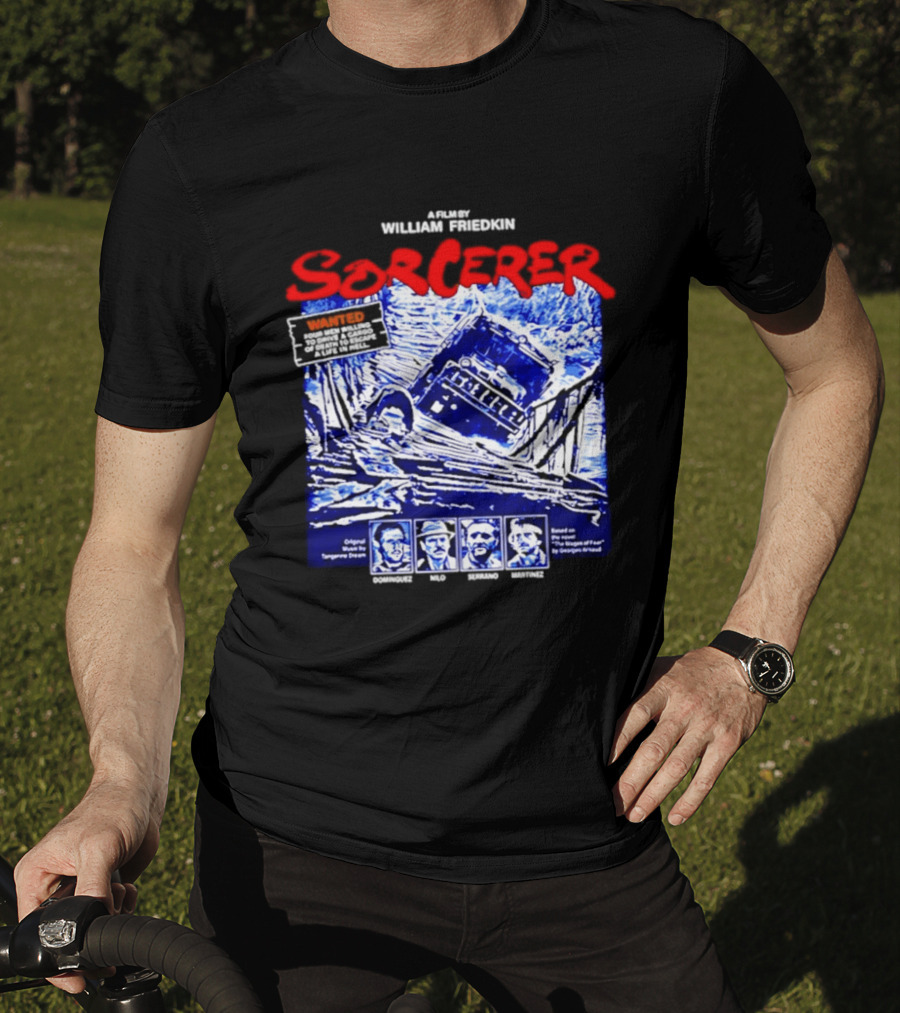 Sorcerer William Friedkin Remastered Edition Wages Of Fear Original Film Director T-Shirt