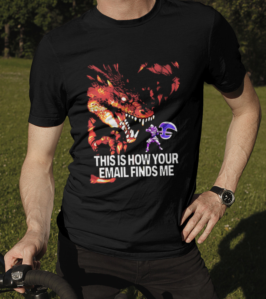 This Is How Your Email Finds Me Dragon Knight Fantasy Battle T-Shirt