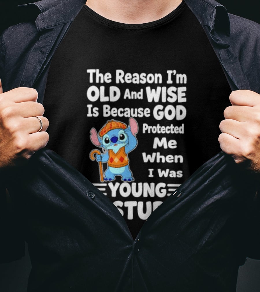 Stitch The Reason I'm Old And Wise Is Because God Protected Me When I Was Young And Stupid T-Shirt