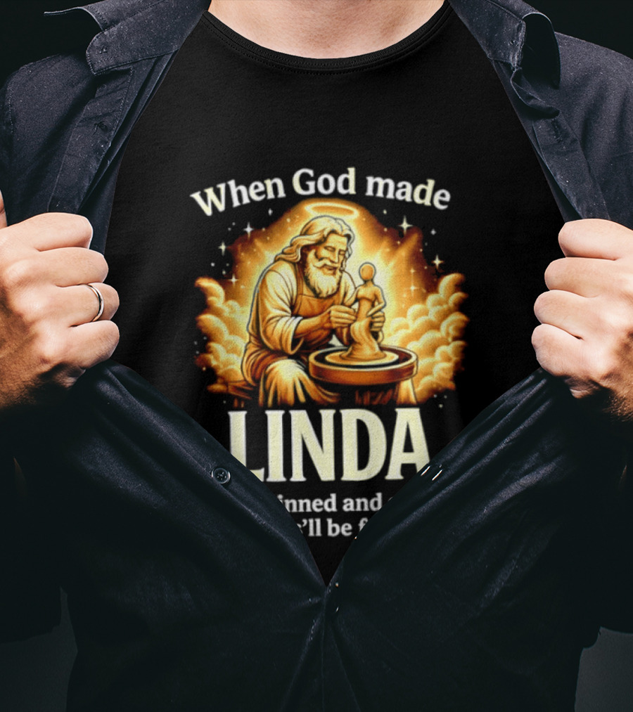 When God Made Linda He Grinned And Said This'll Be Fun Pottery Sculpting T-Shirt