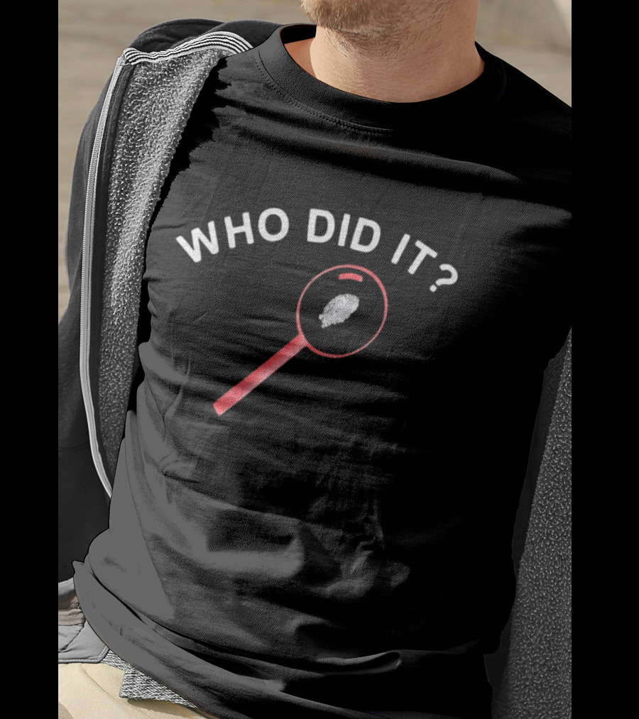 Who Did It Detective Magnifying Glass Fingerprint T-Shirt
