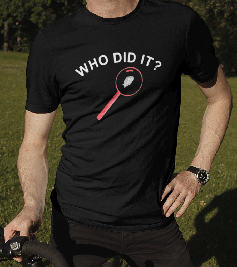 Who Did It Detective Magnifying Glass Fingerprint T-Shirt