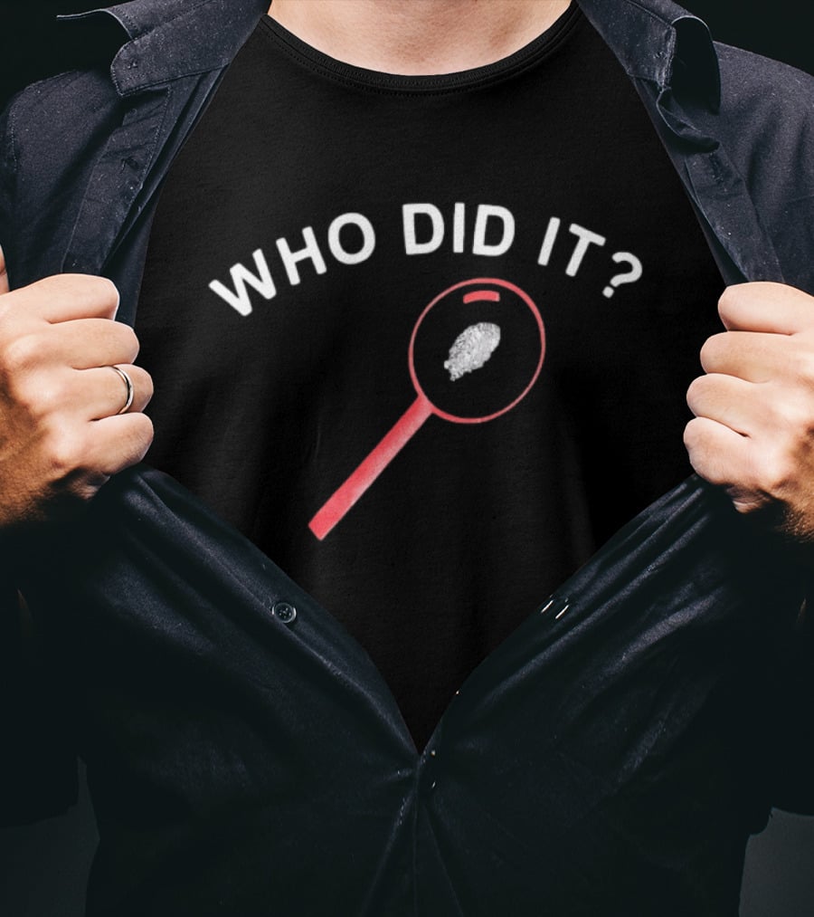 Who Did It Detective Magnifying Glass Fingerprint T-Shirt