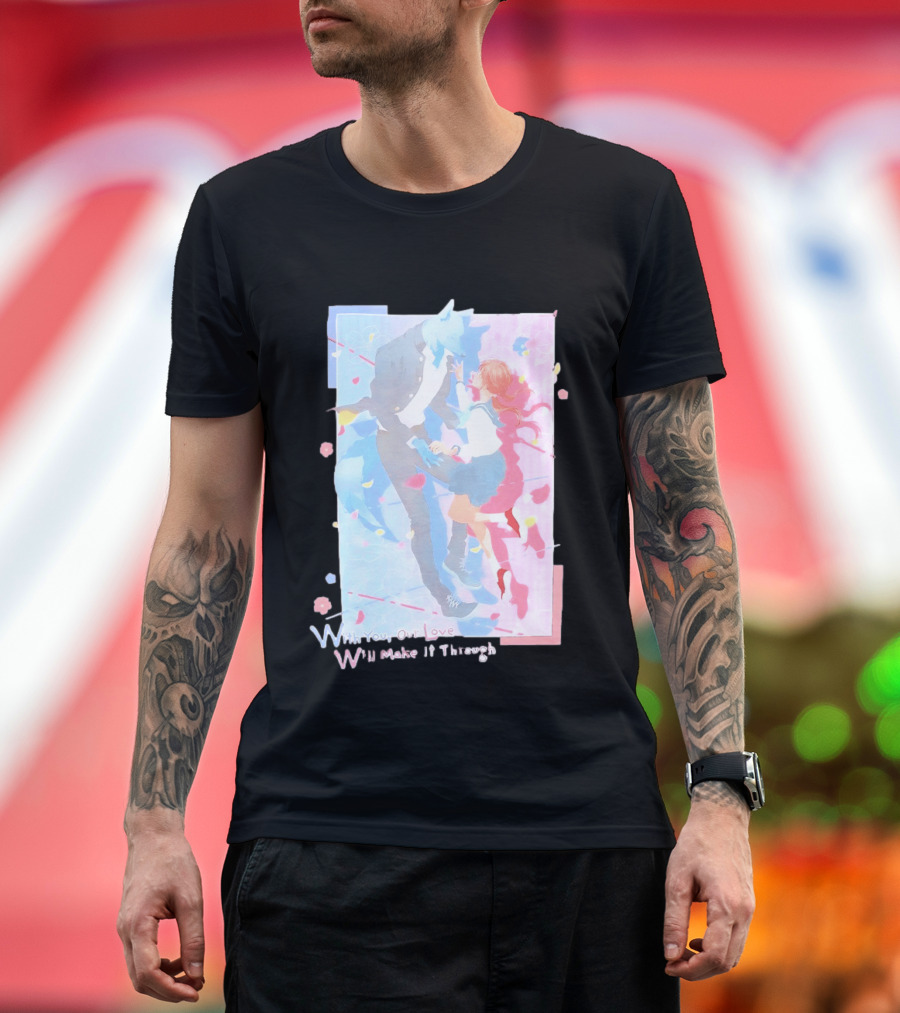 With You Our Love Will Make It Through Anime Couple Romantic T-Shirt