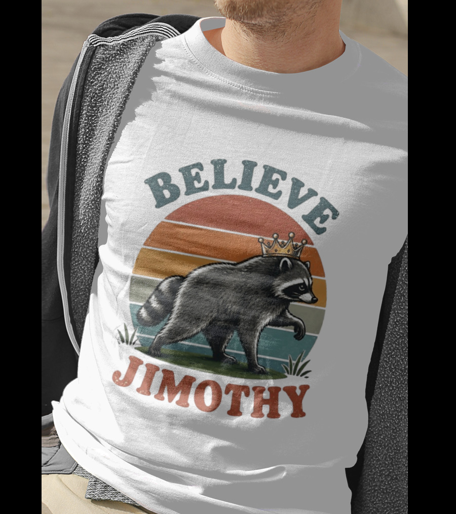 Believe Jimothy Raccoon With Crown T-Shirt