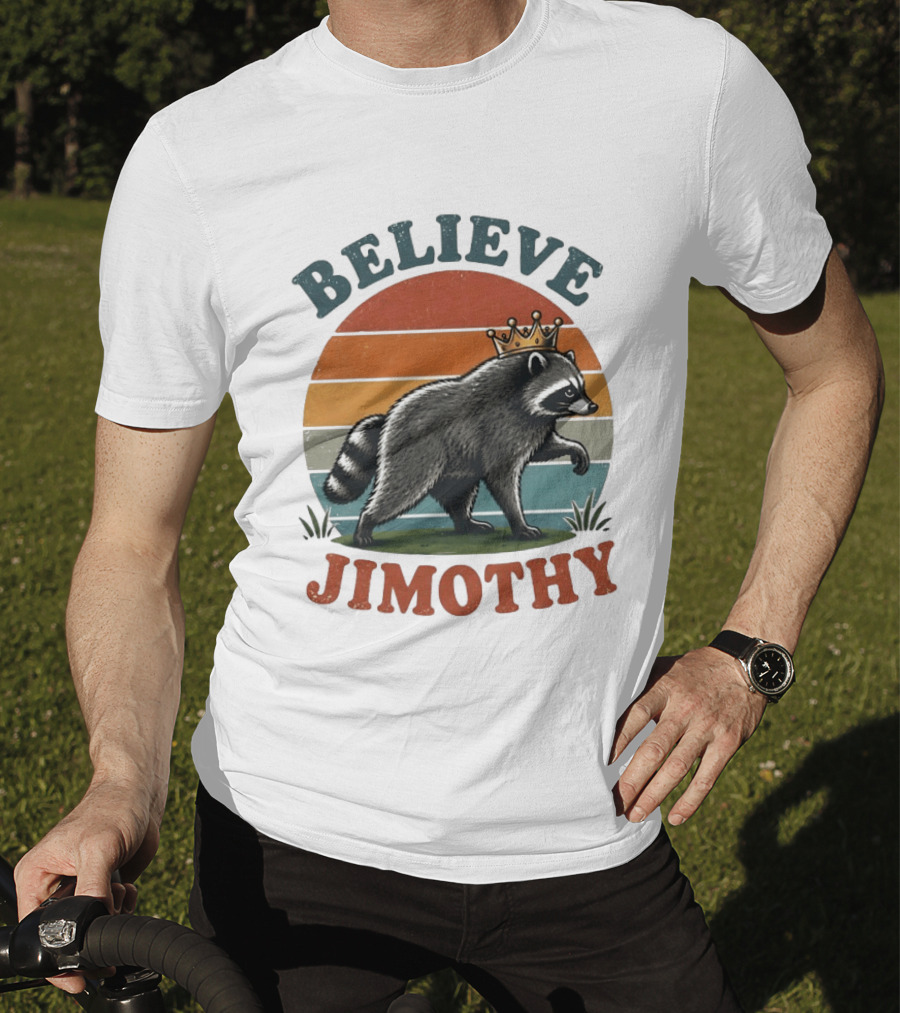 Believe Jimothy Raccoon With Crown T-Shirt