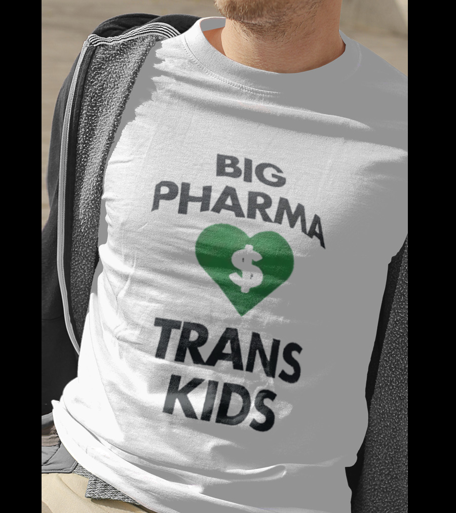 Big Pharma Heart Dollar Trans Kids Social Commentary T-Shirt