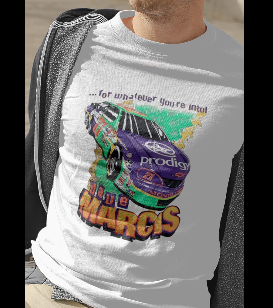 Dave Marcis Prodigy Monte Carlo 71 For Whatever You're Into T-Shirt