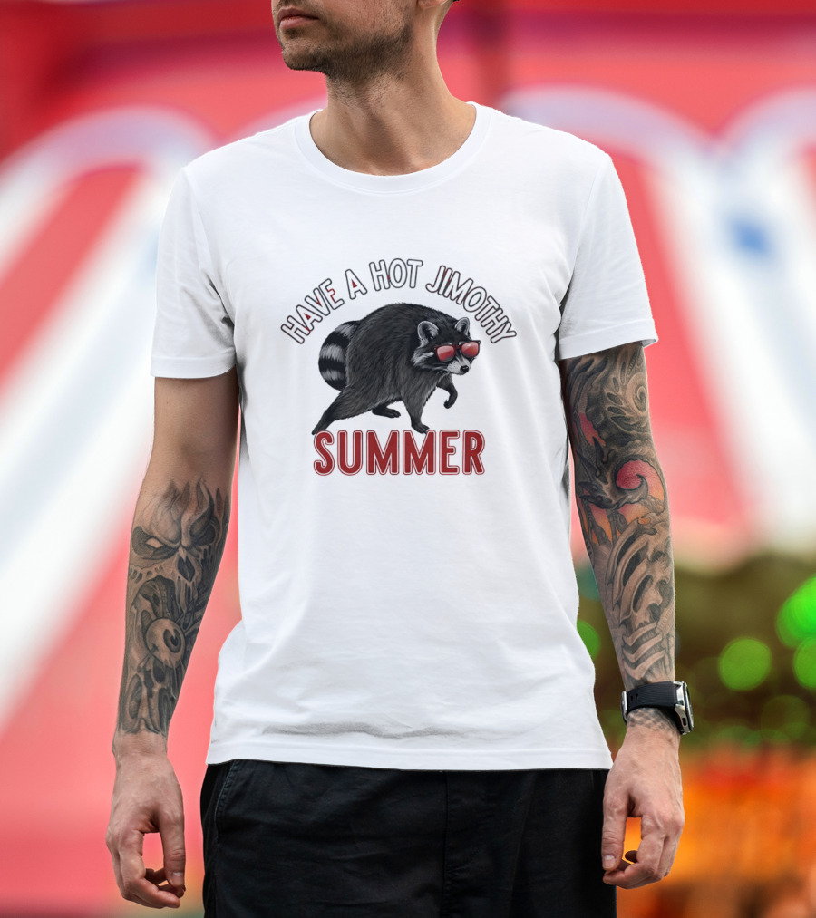 Have A Hot Jimothy Summer Raccoon With Sunglasses T-Shirt