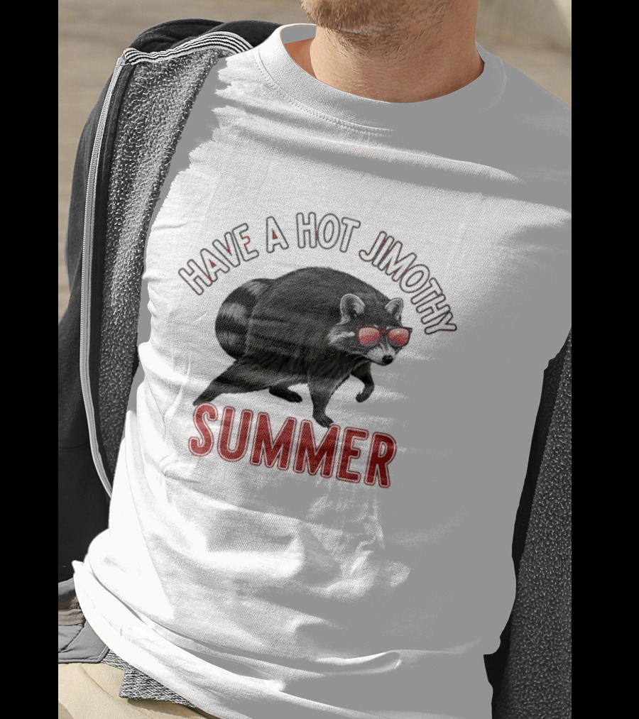 Have A Hot Jimothy Summer Raccoon With Sunglasses T-Shirt