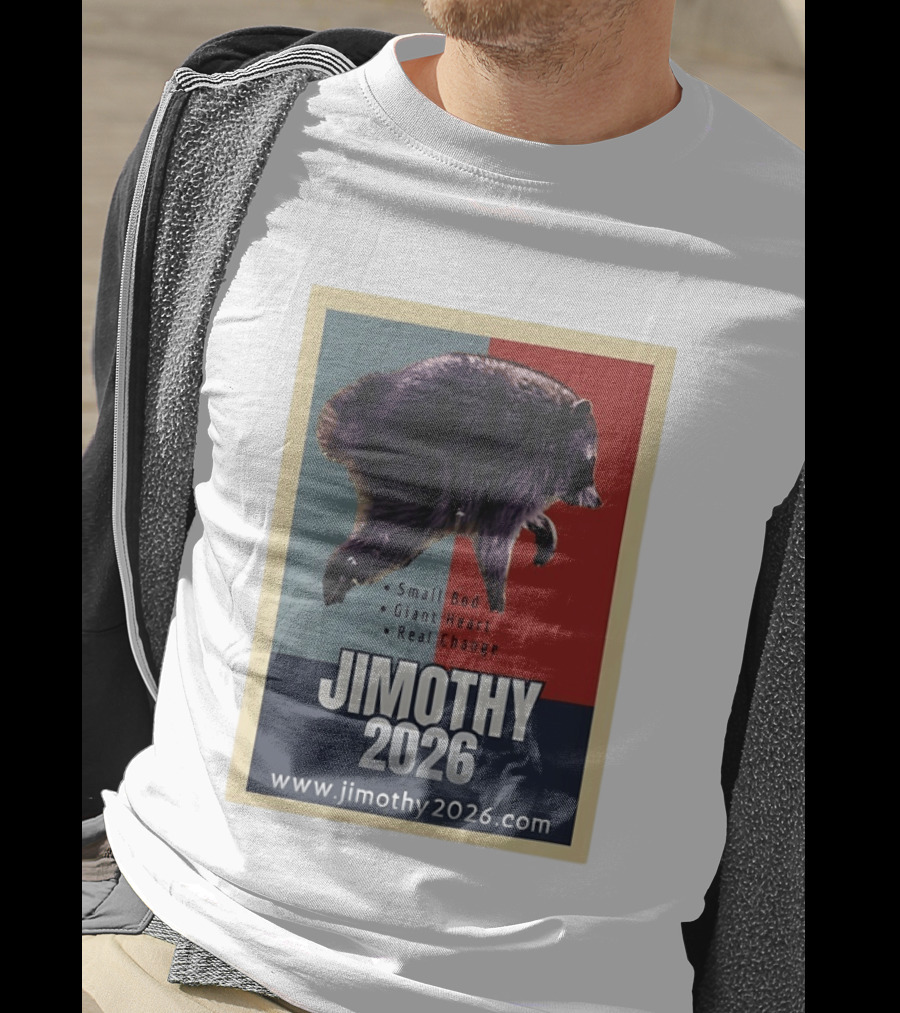 Jimothy 2026 Raccoon Small Bod Giant Heart Real Change Hope T-Shirt