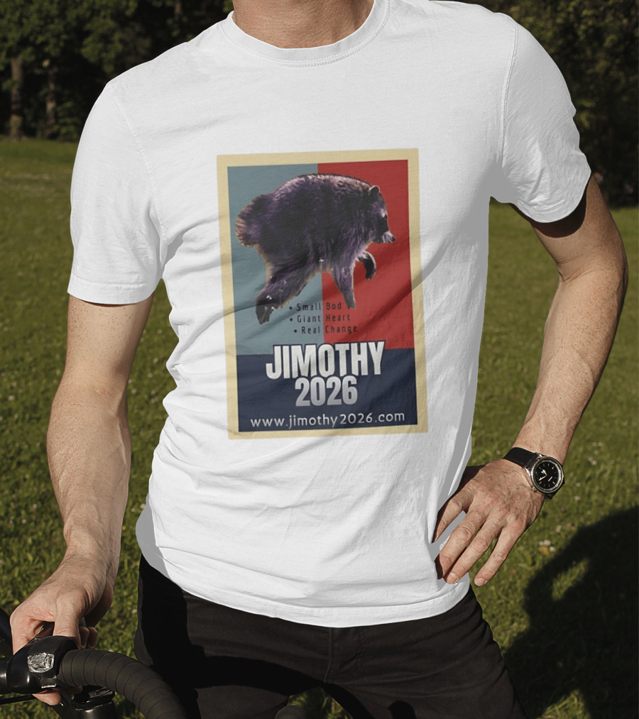 Jimothy 2026 Raccoon Small Bod Giant Heart Real Change Hope T-Shirt